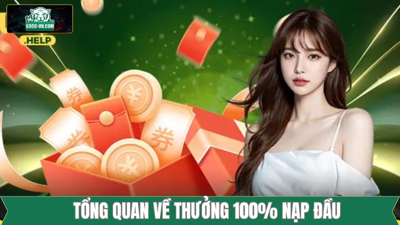 Thưởng 100% Nạp Đầu - Tăng Vốn Cho Thành Viên Mới Tại K8cc 2 Khái quát chung thông tin liên quan đến thưởng 100% nạp đầu